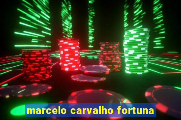 marcelo carvalho fortuna